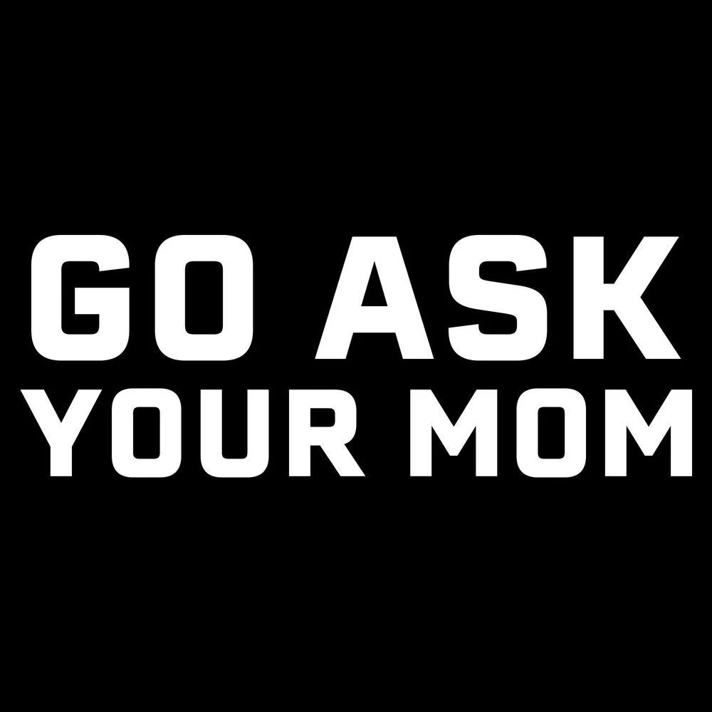 Go Ask Your Mom T-Shirt - Black - Image 2